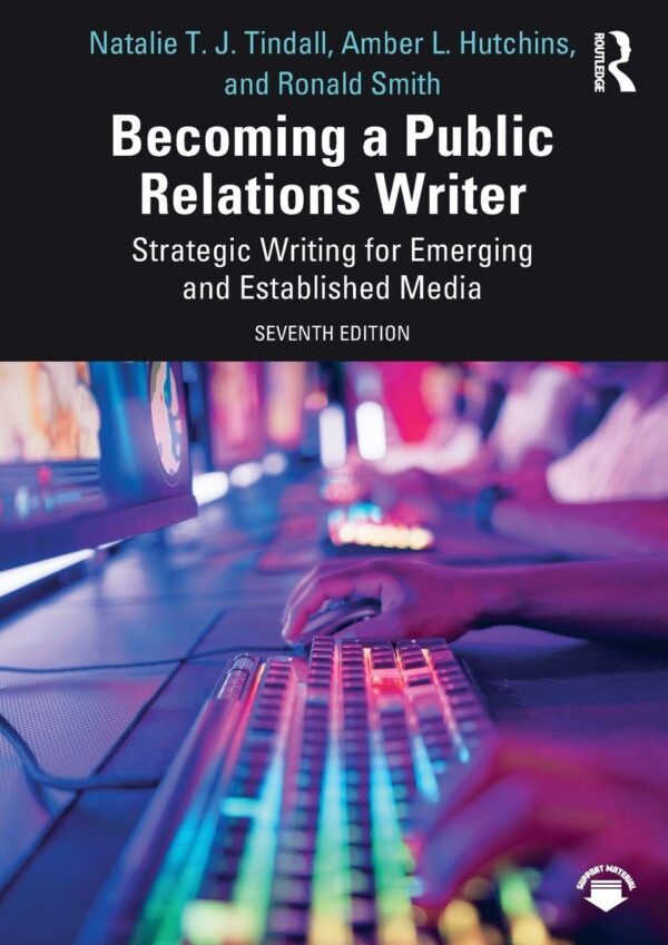 Becoming a Public Relations Writer: Strategic Writing for Emerging and Established Media