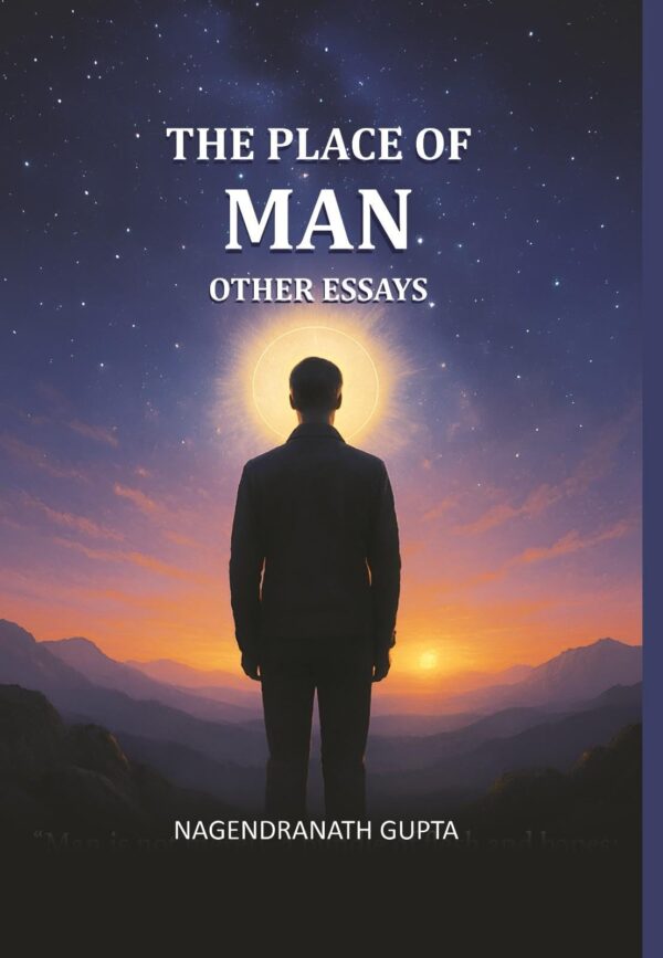 The Place of Man and other Essays