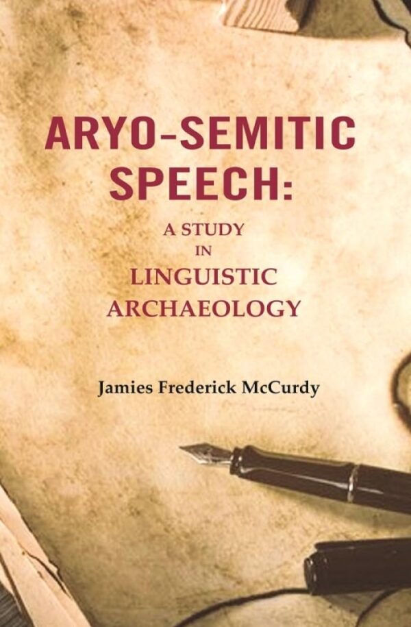 Aryo-Semitic Speech: A Study in Linguistic Archaeology [Hardcover]