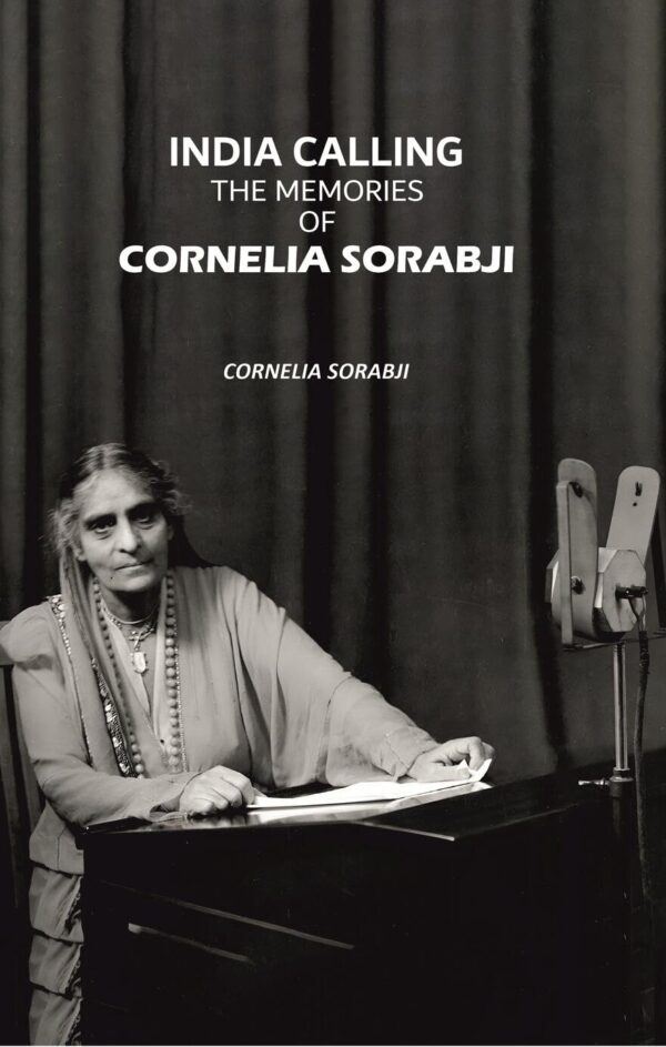 India Calling: The Memories of Cornelia Sorabji [Hardcover]