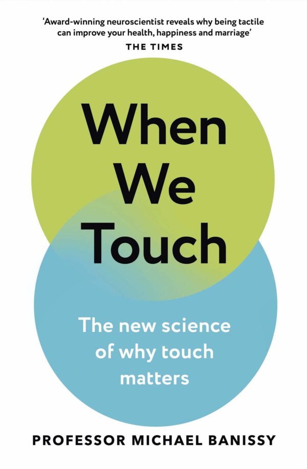 When We Touch: The new science of why touch matters