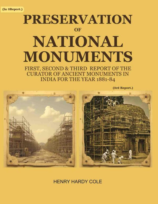 Preservation of National Monuments: Third Report of the Curator of Ancient Monuments in India For the year 1883-84 3rd Report