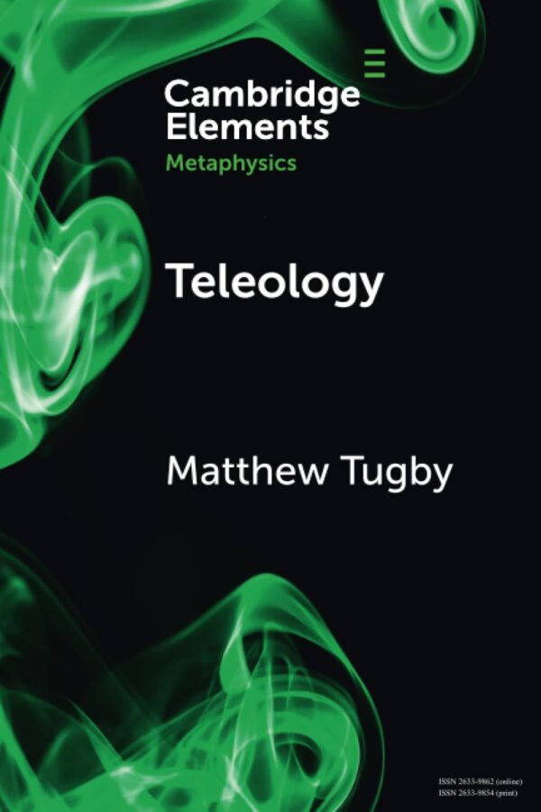 Teleology (Elements in Metaphysics)
