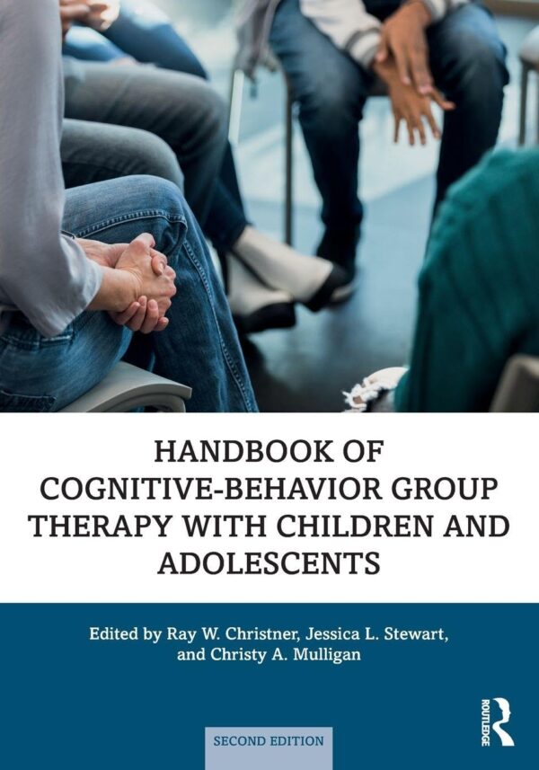 Handbook of Cognitive-Behavior Group Therapy With Children and Adolescents: Specific Settings and Presenting Problems