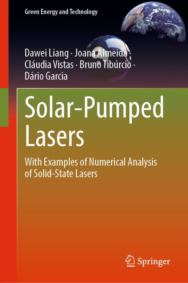 Solar-Pumped Lasers: With Examples of Numerical Analysis of Solid-State Lasers (Green Energy and Technology)