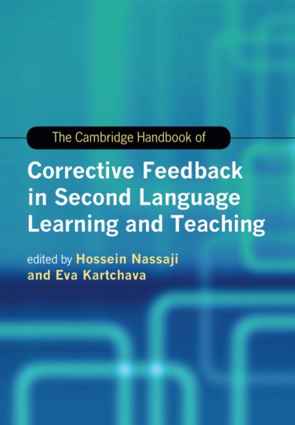 The Cambridge Handbook of Corrective Feedback in Second Language Learning and Teaching (Cambridge Handbooks in Language and Linguistics)