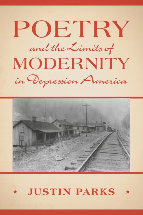 Poetry and the Limits of Modernity in Depression America (Cambridge Studies in American Literature and Culture)