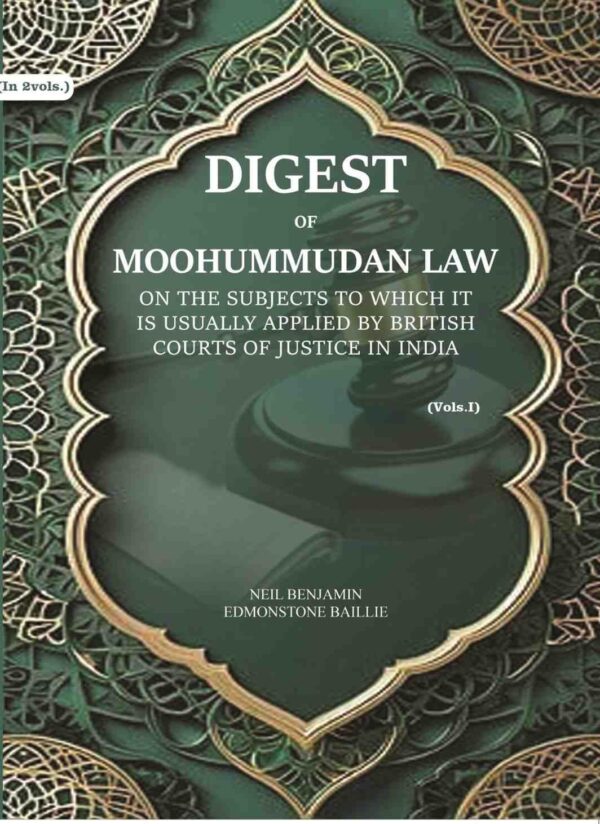Digest of Moohummudan Law: on the subjects to which it is usually applied by British courts of justice in India Part 1st [Hardcover]
