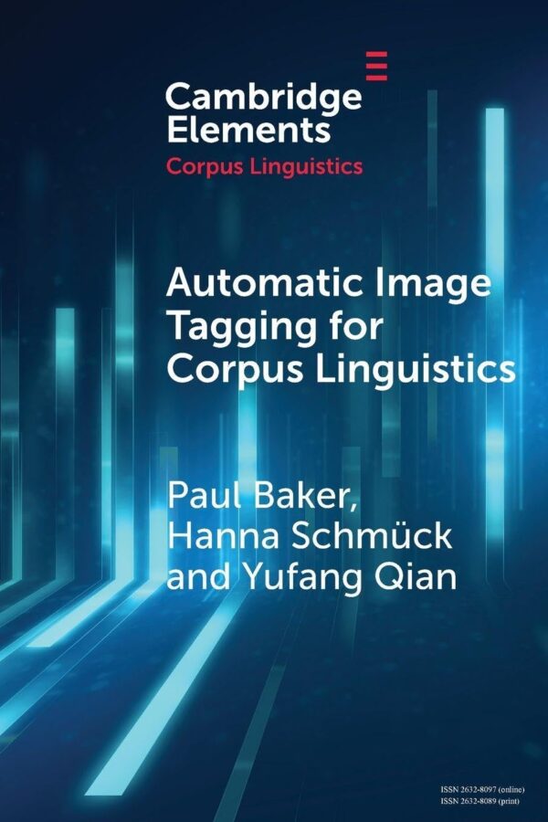 Automatic Image Tagging for Corpus Linguistics: A Multimodal Study of News Representations of Islam (Elements in Corpus Linguistics)