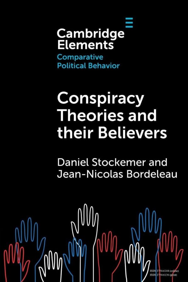 Conspiracy Theories and their Believers: A Comparative Outlook (Elements in Comparative Political Behavior)
