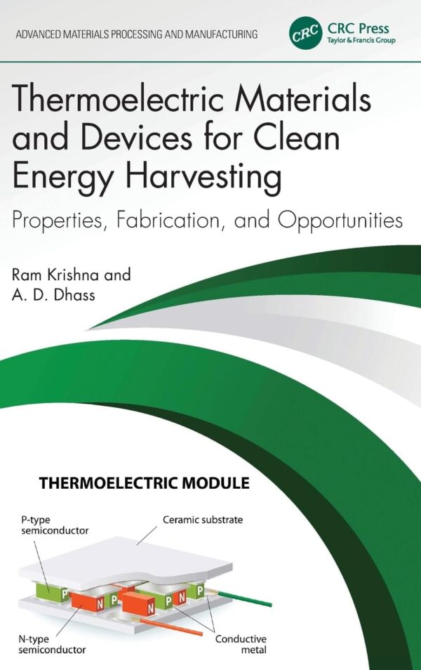 Thermoelectric Materials and Devices for Clean Energy Harvesting: Properties, Fabrication and Opportunities (Advanced Materials Processing and Manufacturing)