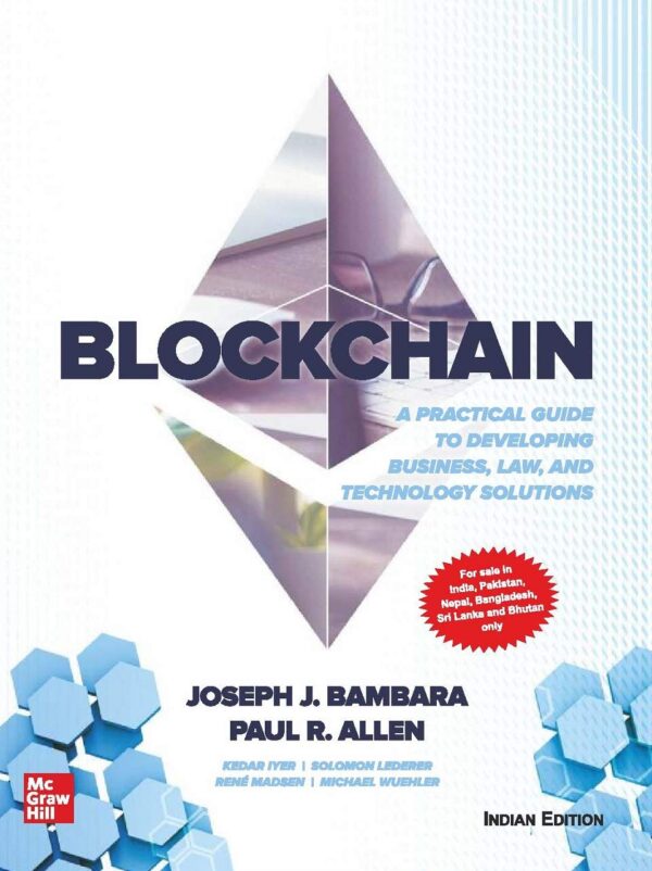 BLOCK CHAIN : A PRACTICAL GUIDE TO DEVELOPING BUSINESS, LAW AND TECHNOLOGY SOLUTIONS