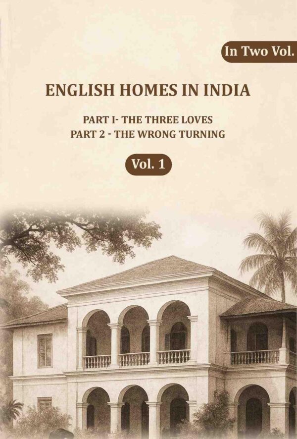 English Homes in India: Part I- The Three Loves, Part 2 - The wrong Turning 1st