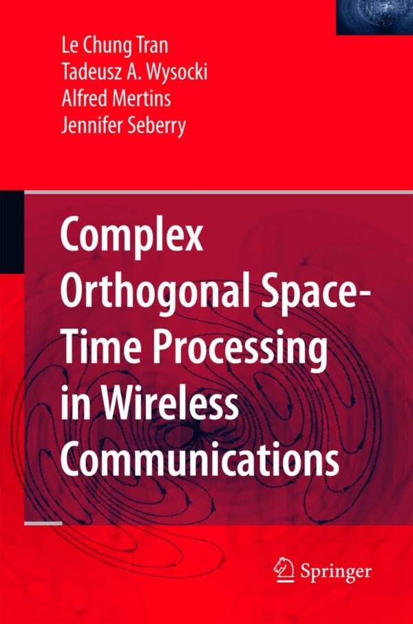 COMPLEX ORTHOGONAL SPACE-TIME PROCESSING IN WIRELESS COMMUNICATIONS (HB)