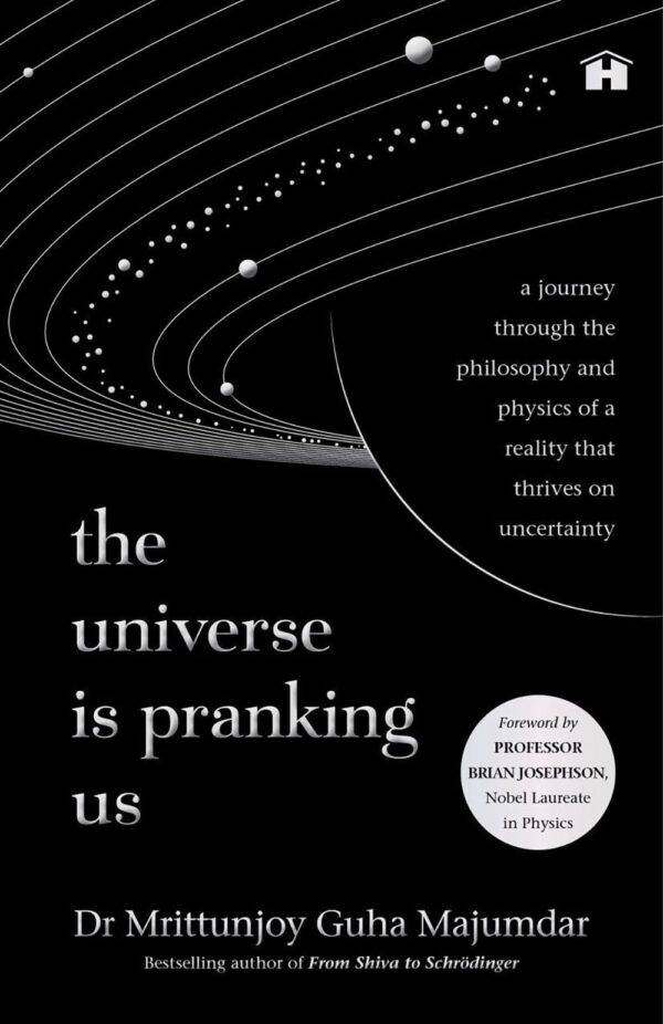 The Universe Is Pranking Us: A Journey through Philosophy and Physics of a Reality That Thrives on Uncertainty