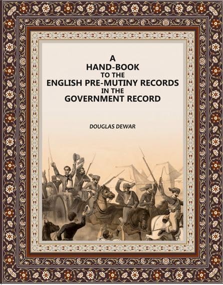 A Hand-Book To The English: Pre-mutiny Records In The Government Record