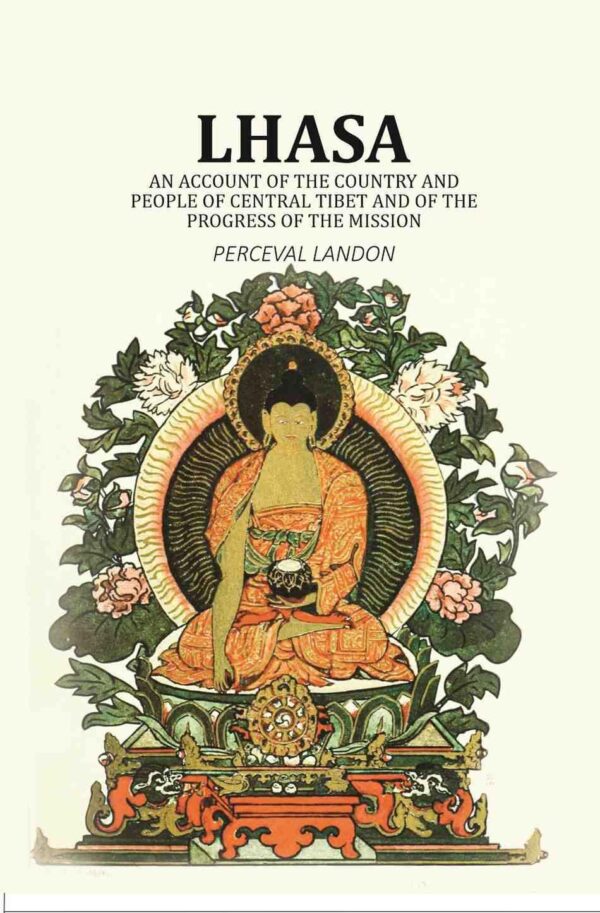 Lhasa: An Account of the Country and People of Central Tibet and of the Progress of the Mission 2nd [Hardcover]