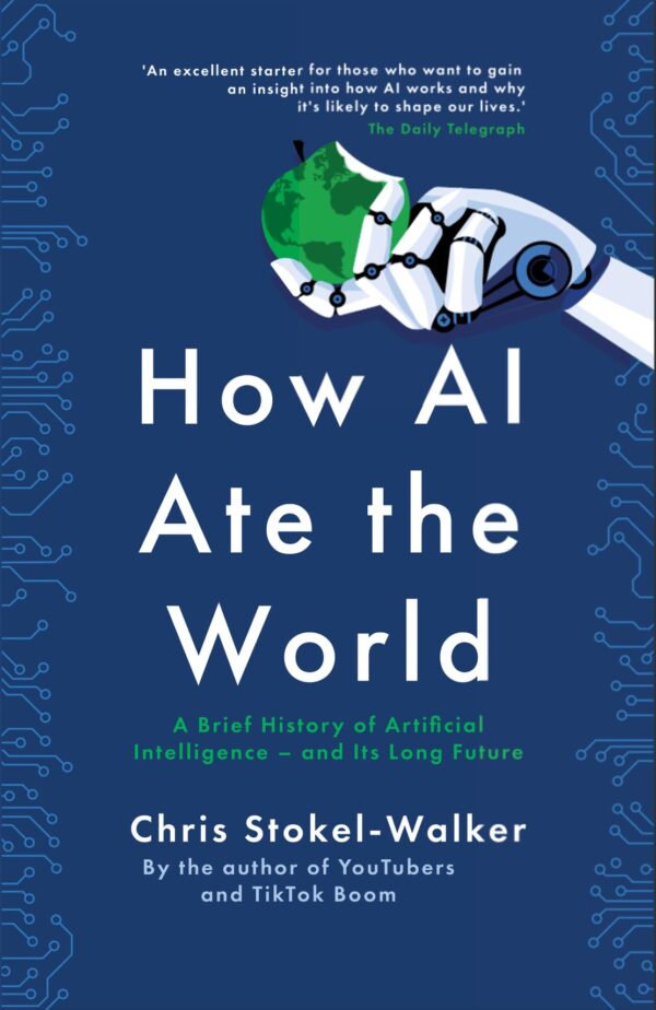 How Ai Ate the World: A Brief History of Artificial Intelligence - and Its Long Future