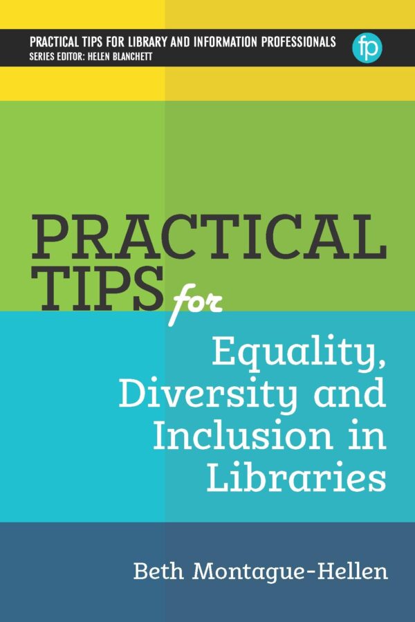 Practical Tips for Equality, Diversity and Inclusion in Libraries (PTLIP Practical Tips for Library and Information Professionals)