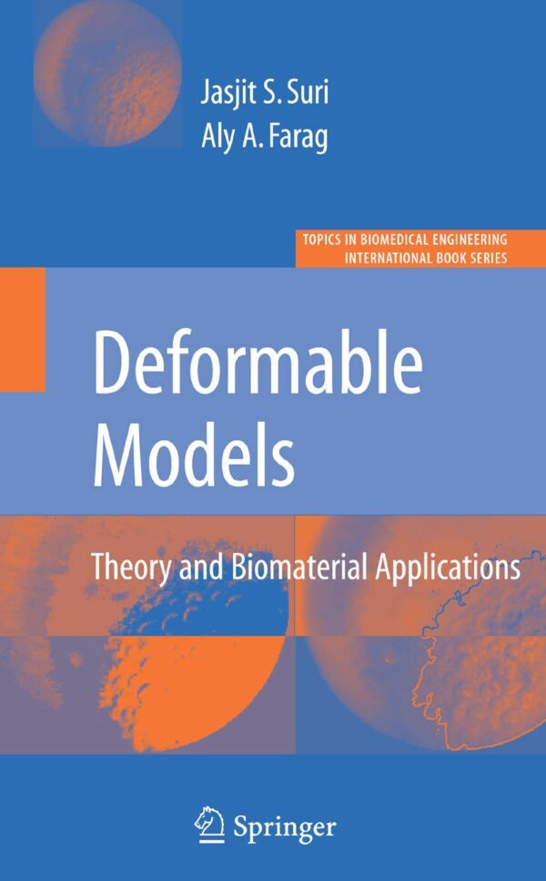 DEFORMABLE MODELS: THEORY AND BIOMATERIAL APPLICATIONS (TOPICS IN BIOMEDICAL ENGINEERING. INTERNATIONAL BOOK SERIES)