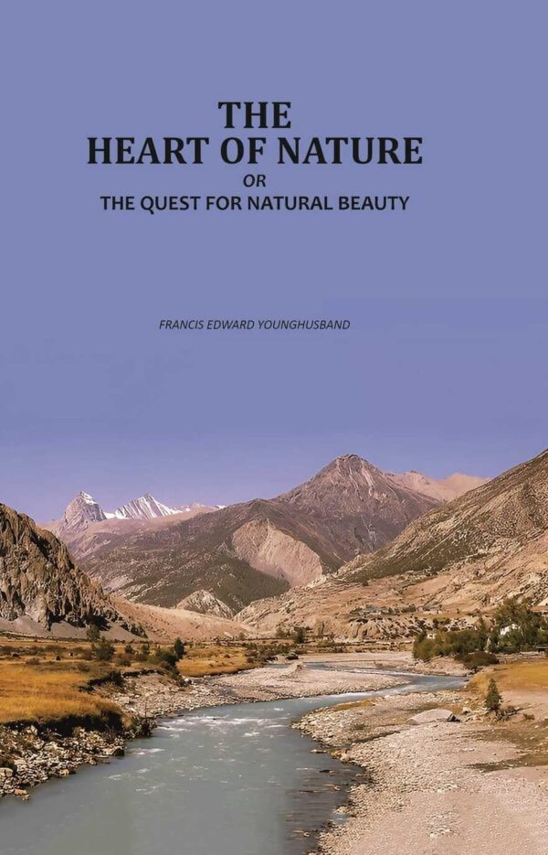 The Heart of Nature: Or the Quest for Natural Beauty [Hardcover]