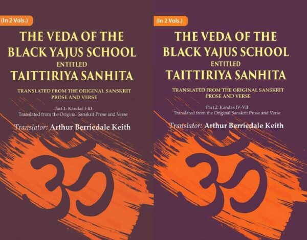 The Veda of the Black Yajus School Entitled Taittiriya Sanhita: Translated from the Original Sanskrit Prose and Verse, Part 1 2 Vols. Set