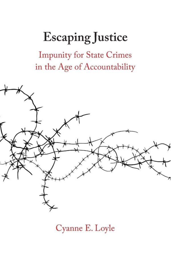 Escaping Justice: Impunity for State Crimes in the Age of Accountability