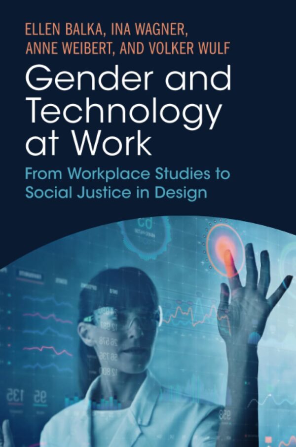 Gender and Technology at Work: From Workplace Studies to Social Justice in Design