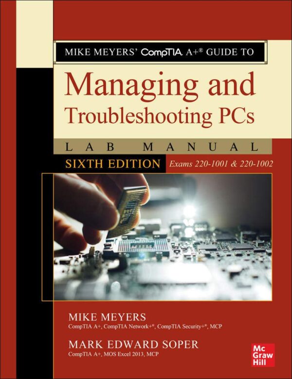 Mike Meyers' CompTIA A+ Guide to Managing and Troubleshooting PCs Lab Manual, Sixth Edition (Exams 220-1001 & 220-1002) (OSBORNE RESERVED)