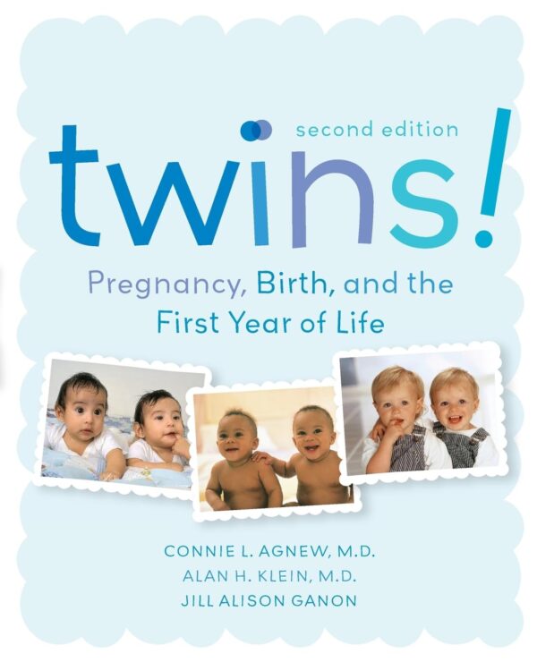 Twins!: Pregnancy, Birth And The First Year Of Life: Pregnancy, Birth and the First Year of Life – A Comprehensive Guide for Expectant Parents on Raising Healthy Multiples