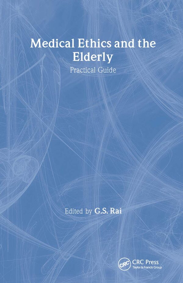 Medical Ethics And The Elderly: Practical Guide