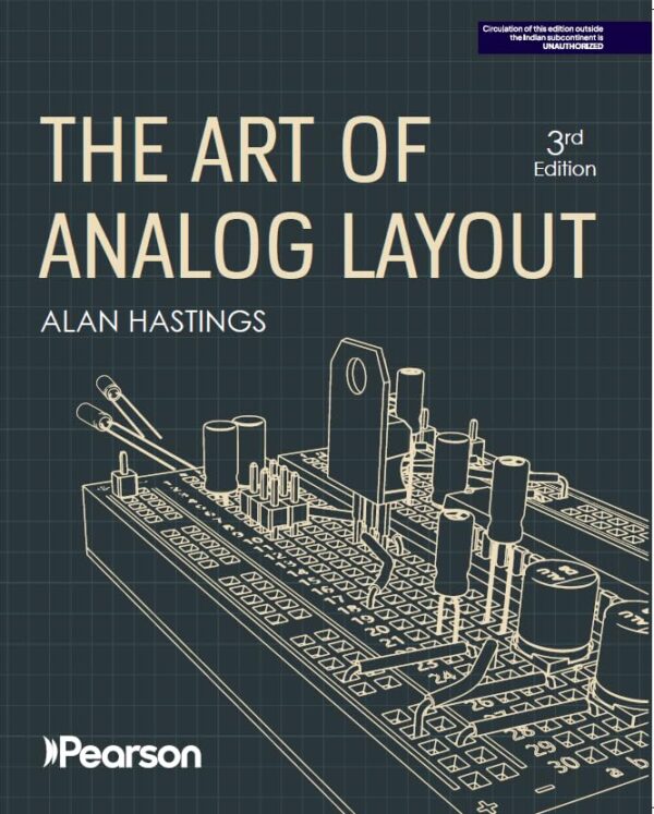 Pearson The Art of Analog Layout 3rd Edition | Analog Integrated Circuit Layout Design, Semiconductor Fabrication, CMOS & BiCMOS Processes, MOS & ... Physics | Electronics & VLSI Engineering Book