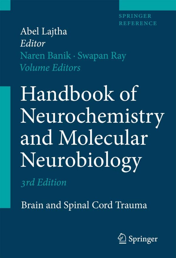 HANDBOOK OF NEUROCHEMISTRY AND MOLECULAR NEUROBIOLOGY: BRAIN AND SPINAL CORD TRAUMA (SPRINGER REFERENCE)