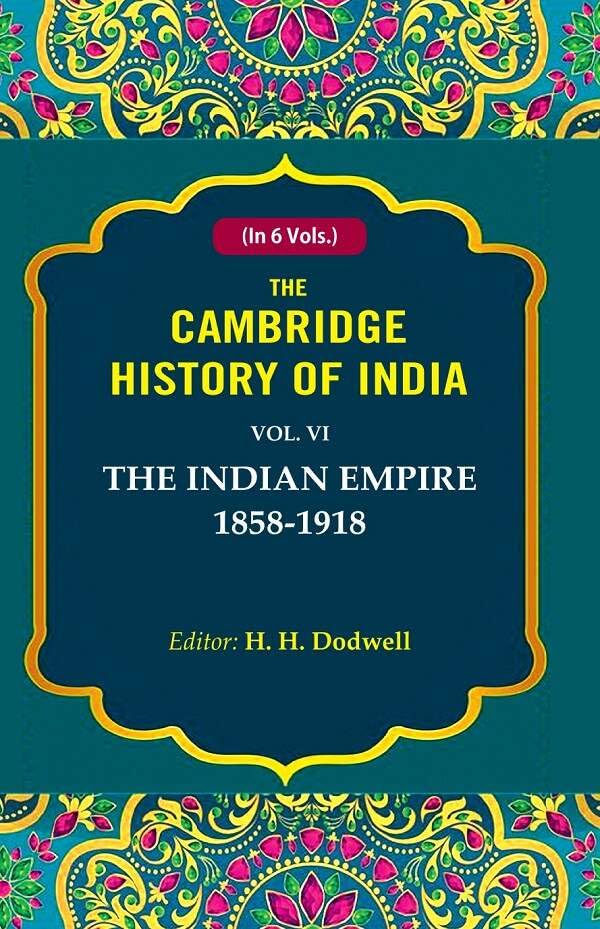 The Cambridge History of India: The Indian Empire 1858-1918 6th