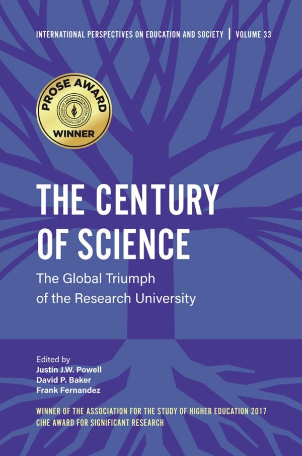 The Century of Science: The Global Triumph of the Research University: 33 (International Perspectives on Education and Society)