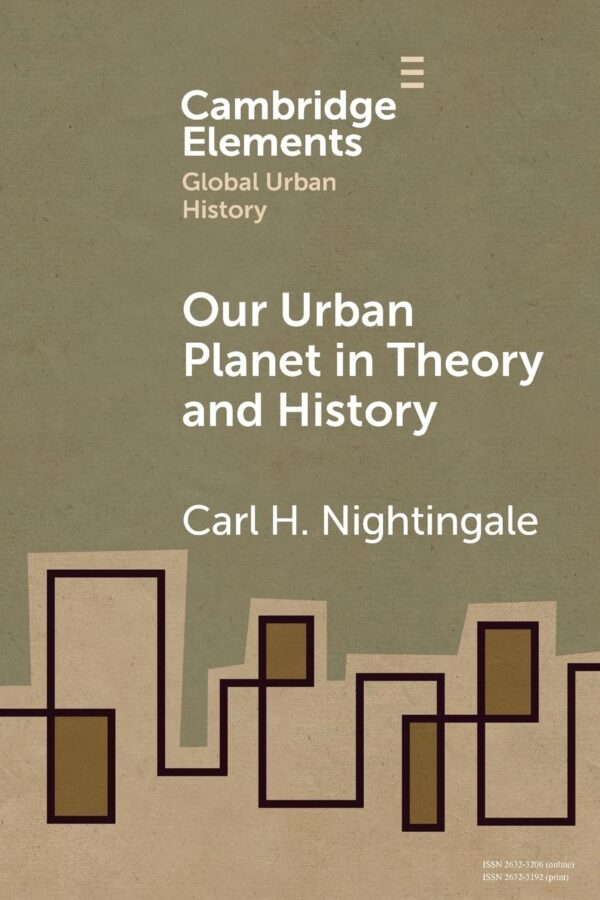 Our Urban Planet in Theory and History (Elements in Global Urban History)
