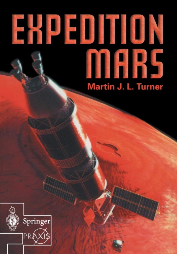 Expedition Mars: How We Are Going to Get to Mars (Space Exploration)