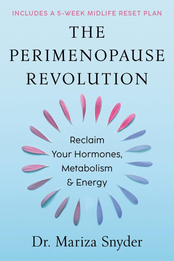 The Perimenopause Revolution: Reclaim Your Hormones, Metabolism and Energy