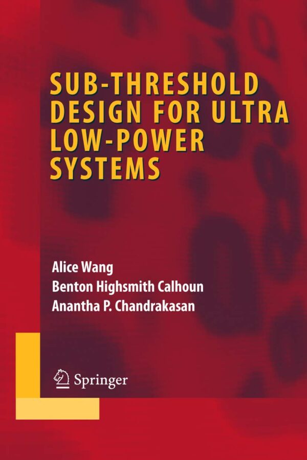 SUB-THRESHOLD DESIGN FOR ULTRA LOW-POWER SYSTEMS (HB)