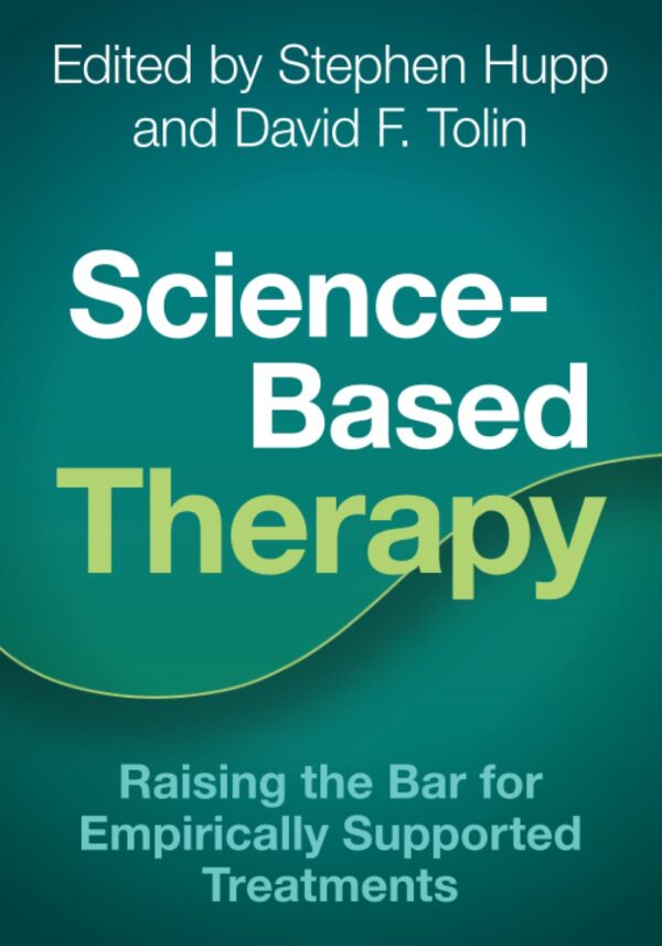 Science-based Therapy: Raising the Bar for Empirically Supported Treatments