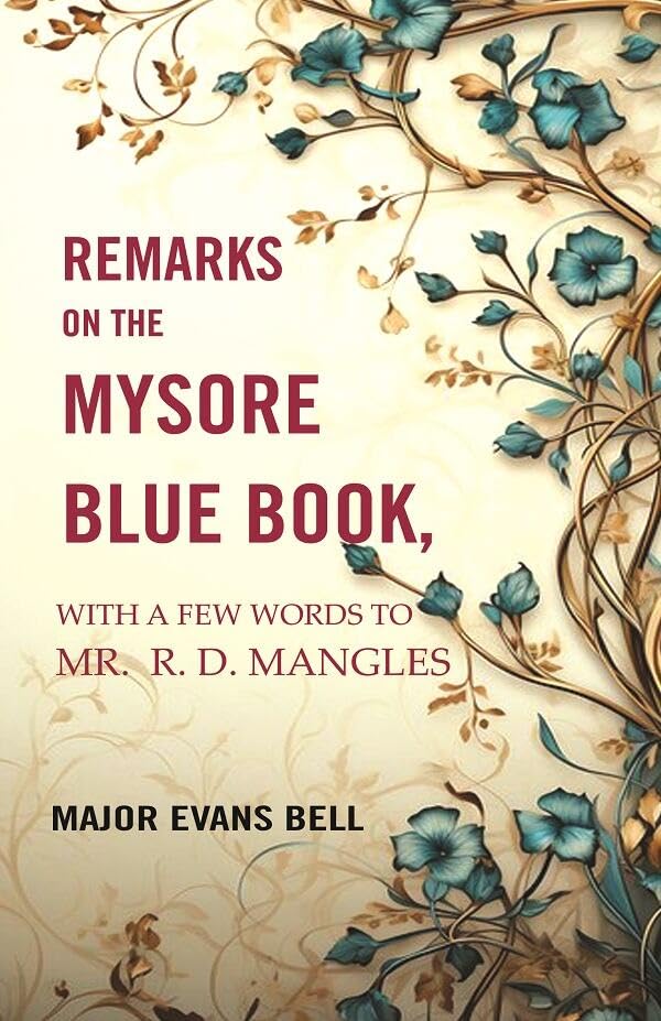 Remarks on the Mysore Blue Book: With A Few Words To Mr. R. D. Mangles