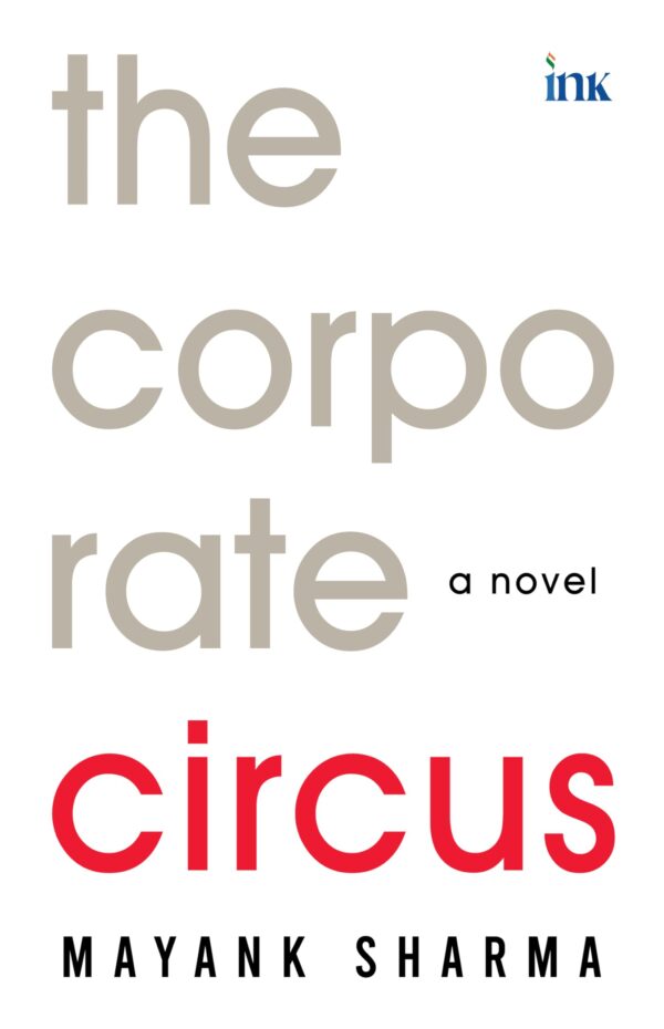 The Corporate Circus : A Novel