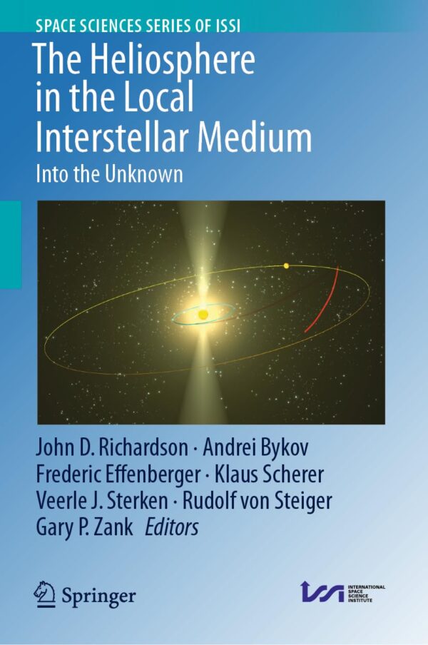 The Heliosphere in the Local Interstellar Medium: Into the Unknown: 88 (Space Sciences Series of ISSI)