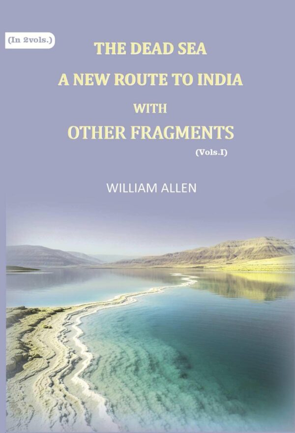 The Dead sea, a new route to India: with other fragments 1st [Hardcover]