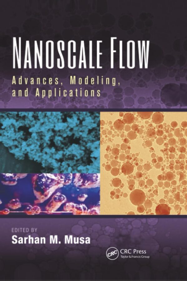NANOSCALE FLOW : ADVANCES, MODELING, AND APPLICATIONS