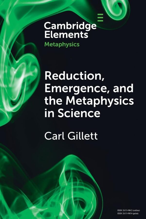 Reduction, Emergence and the Metaphysics in Science: Exploring New Foundations (Elements in Metaphysics)