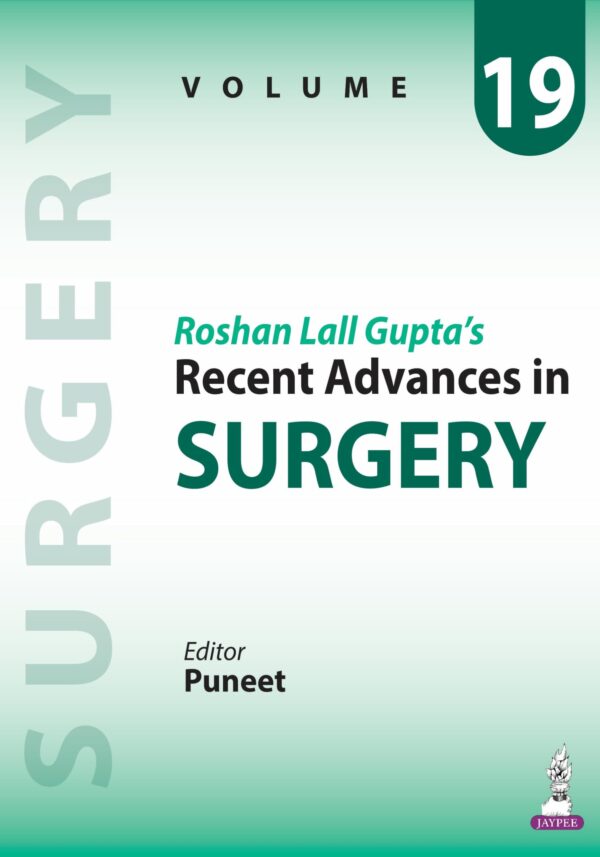 Roshan Lall Gupta’s: Recent Advances in Surgery (Volume 19)