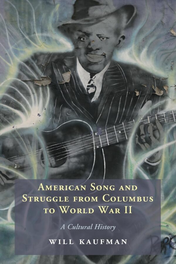 American Song and Struggle from Columbus to World War 2: A Cultural History