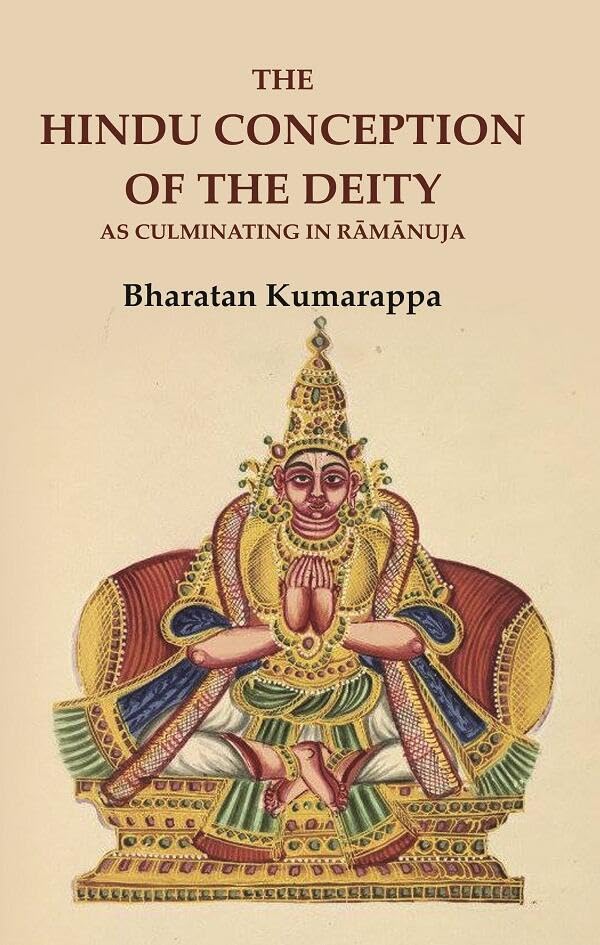 The Hindu Conception of the Deity as Culminating in Rāmānuja [Hardcover]