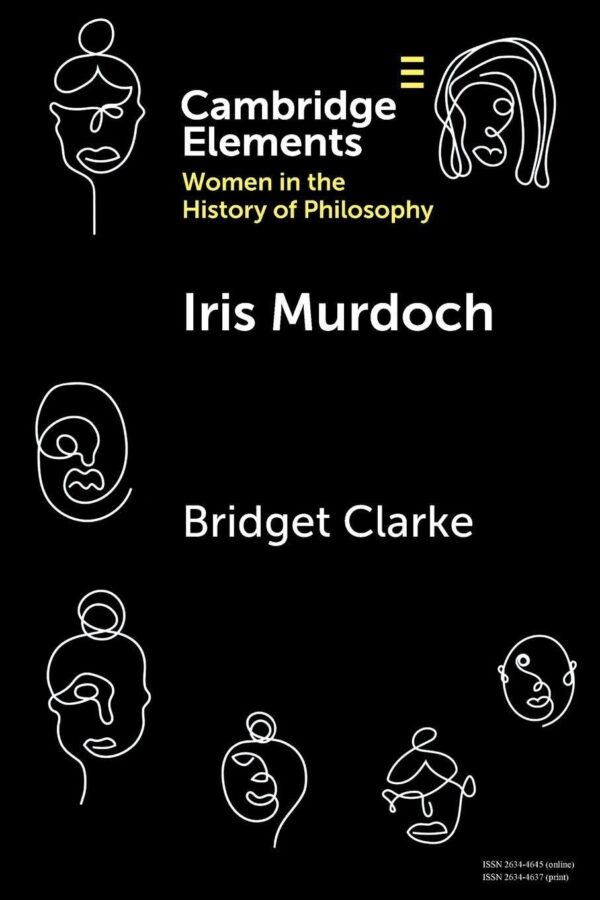 Iris Murdoch (Elements on Women in the History of Philosophy)